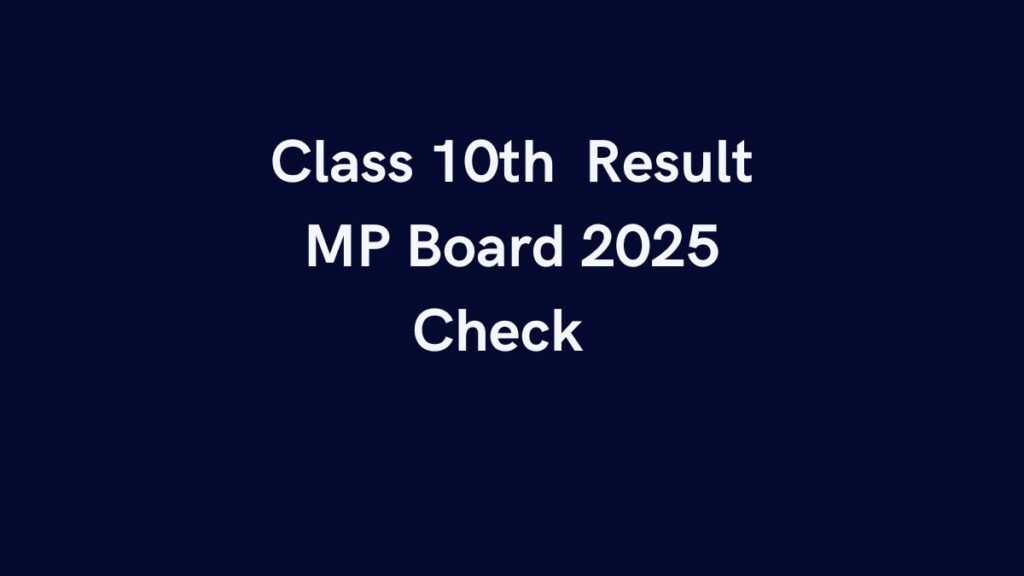 Class 10th 12th Result MP Board 2025 roll number link online Class 10th 12th Result MP Board 2025 roll number link online