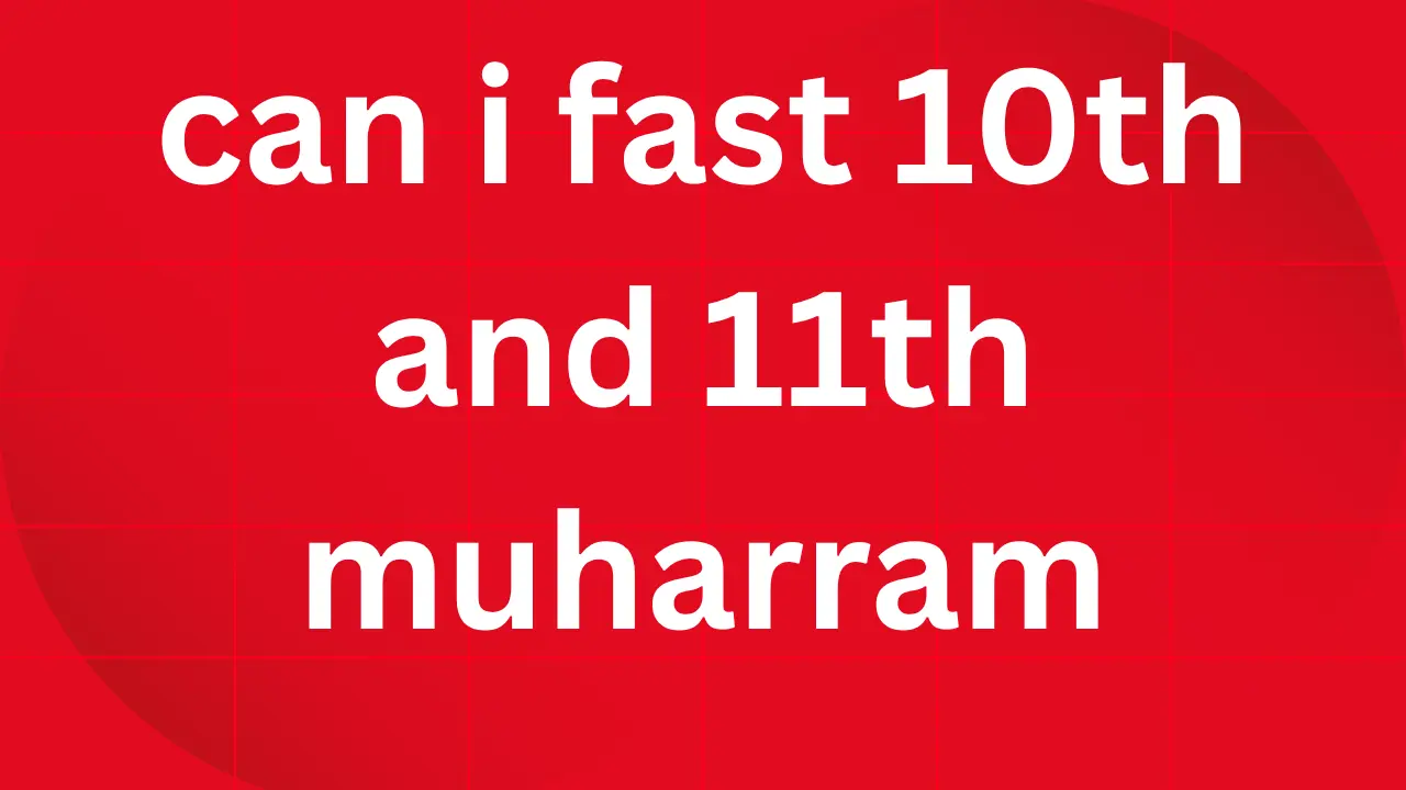can i fast 10th and 11th muharram