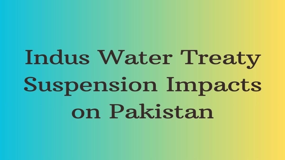 Indus Water Treaty Suspension Impacts on Pakistan