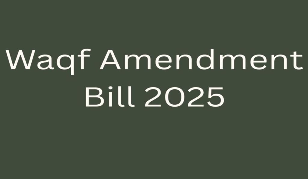 Waqf Amendment Bill 2025