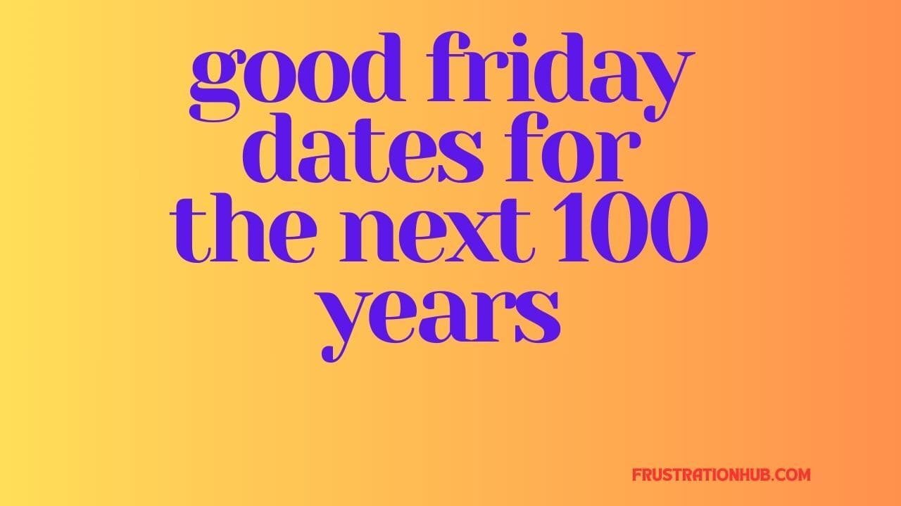 good friday dates for the next 100 years