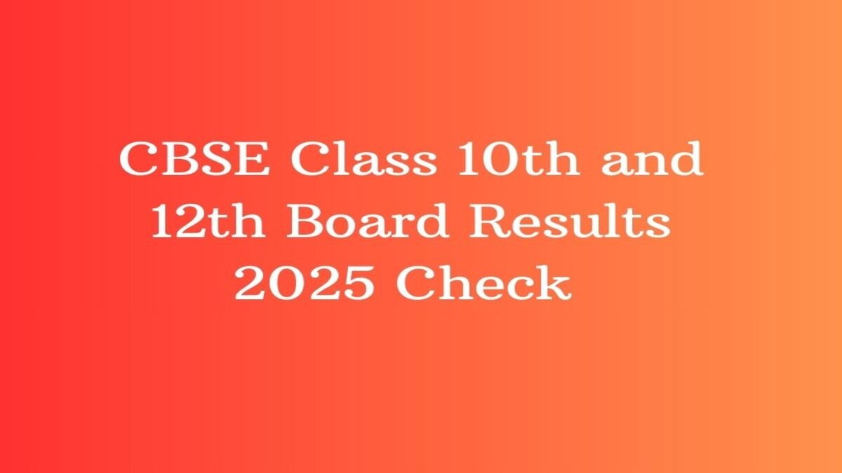 CBSE Class 10th and 12th Board Results 2025 Expected Announcement Date