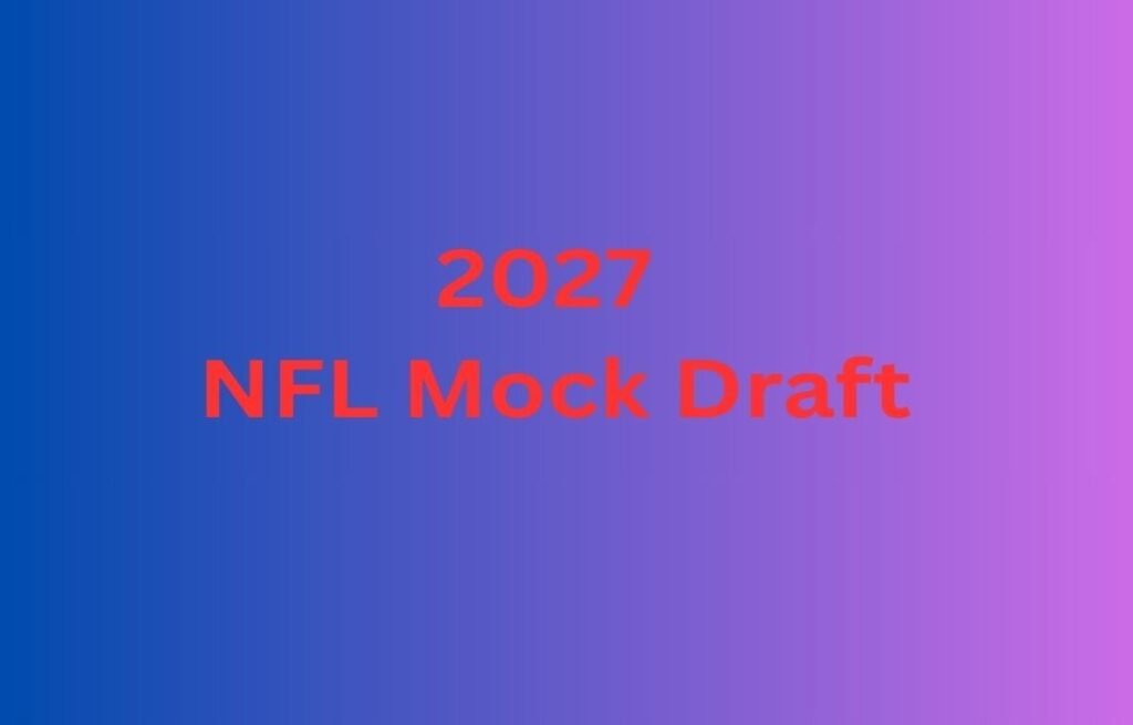 2027 NFL Mock Draft