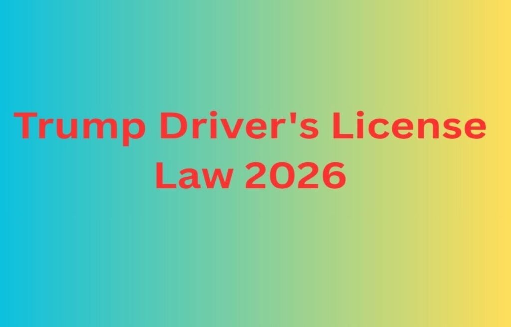 Trump Driver's License Law 2026
