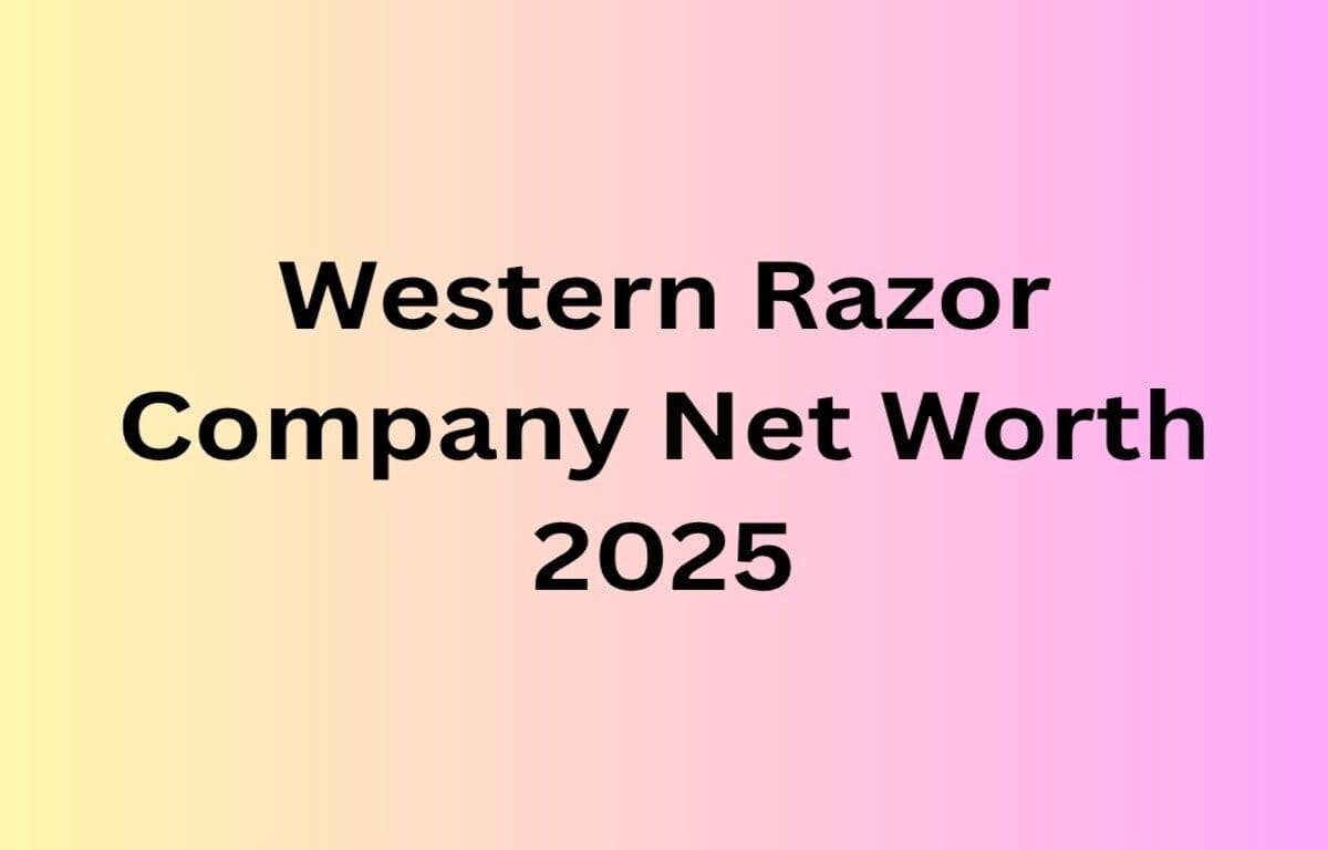 Western Razor Company Net Worth 2025
