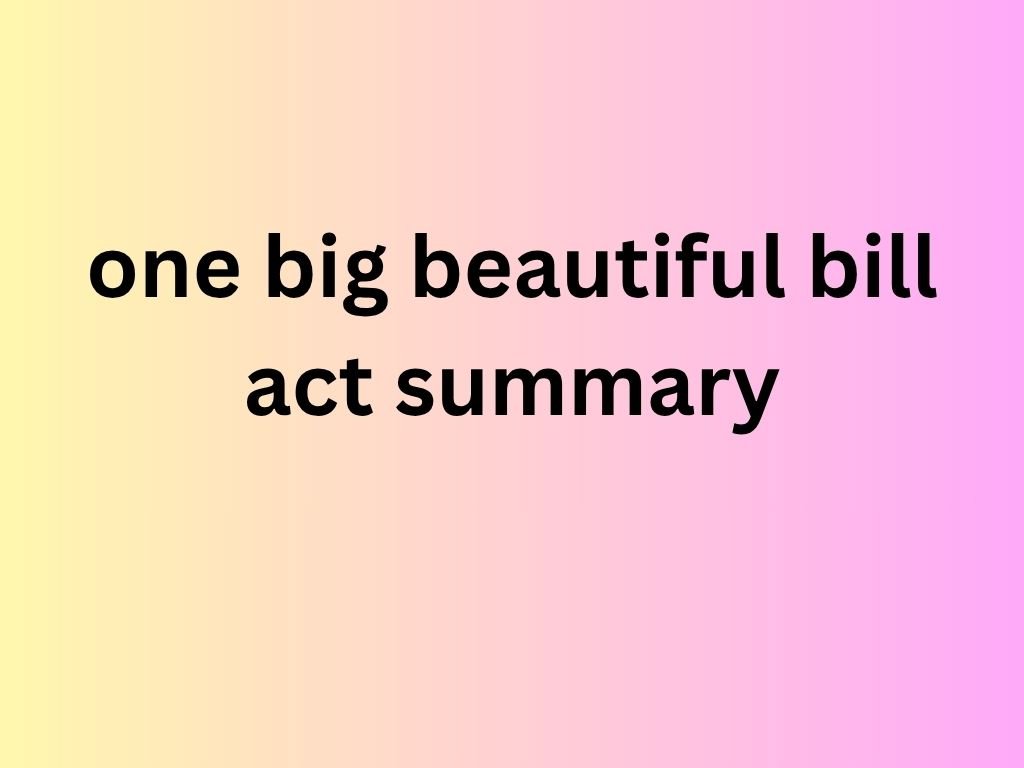 when does the Big Beautiful Bill go into effect 2025
