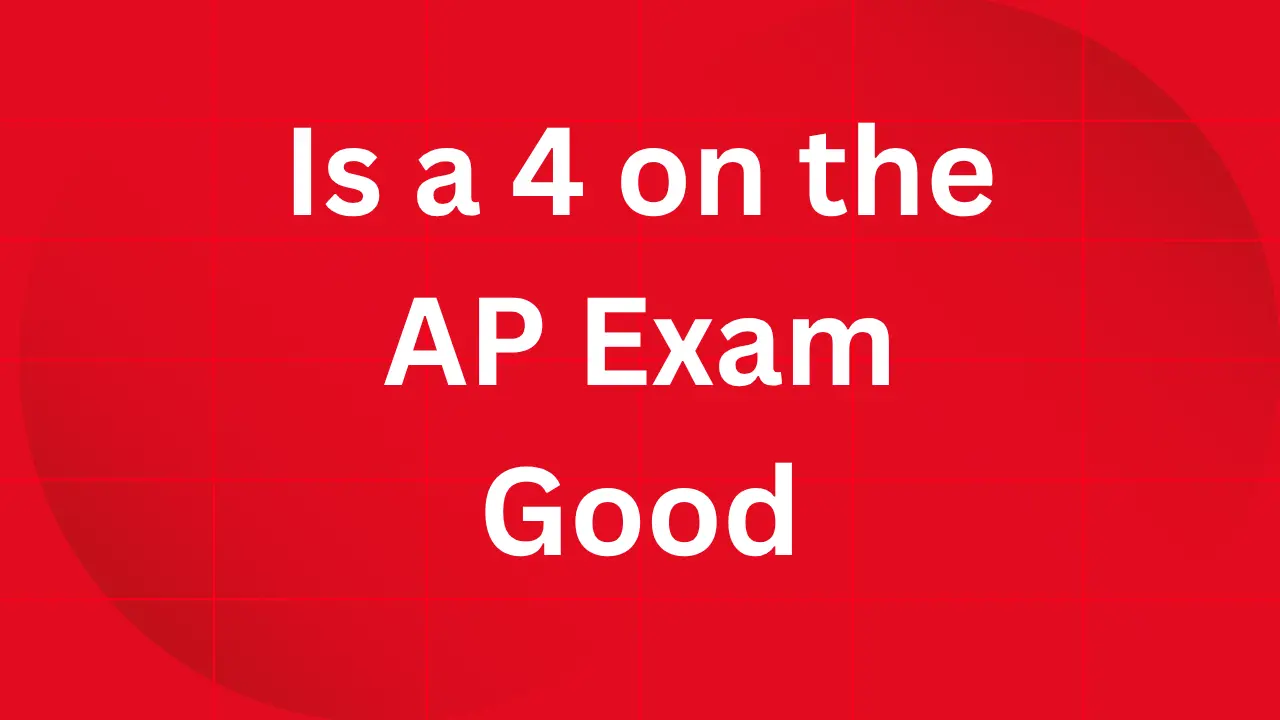 Is a 4 on the AP Exam Good