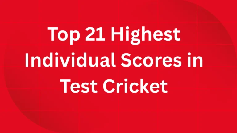 Top 21 Highest Individual Scores in Test Cricket
