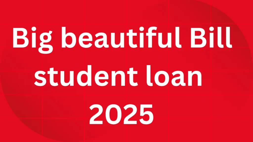 big beautiful bill student loans