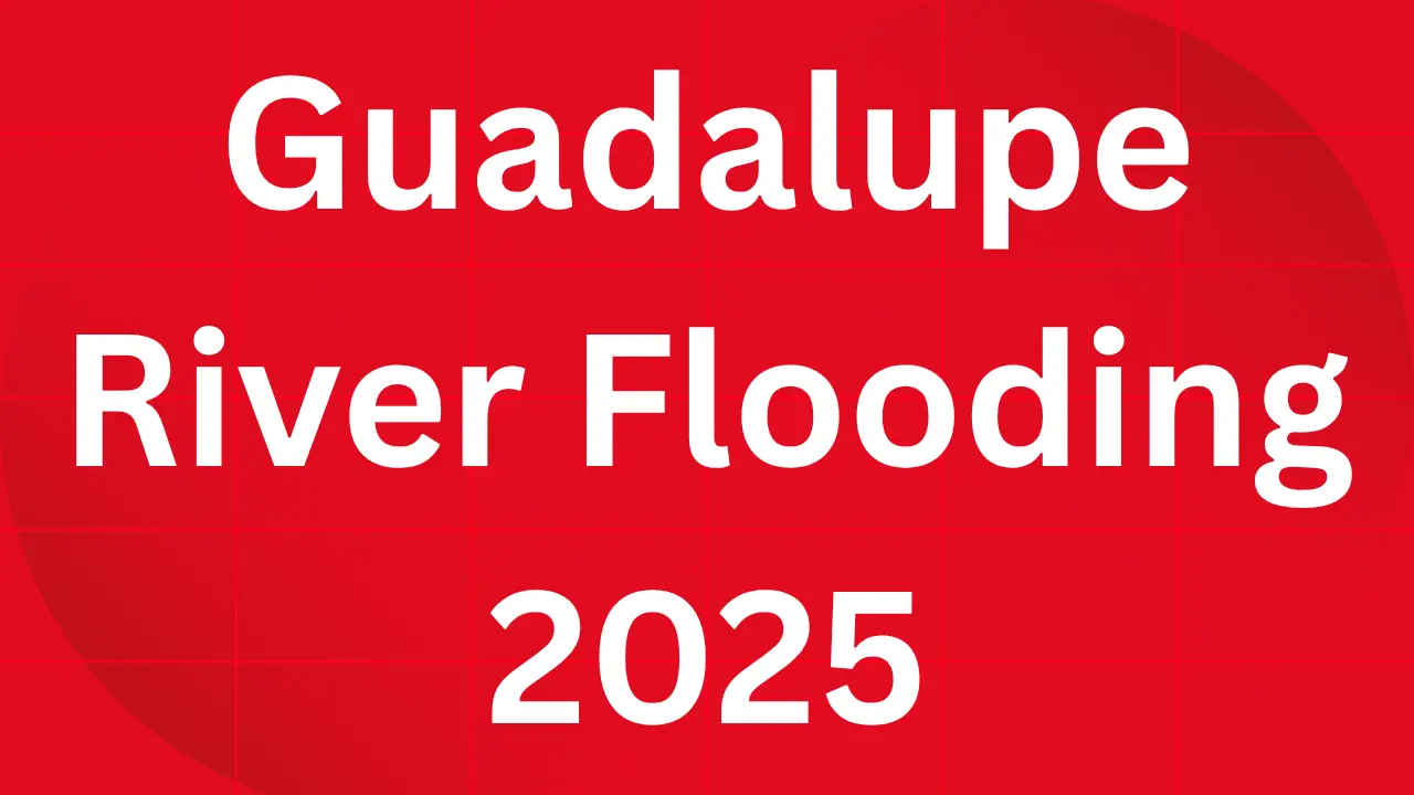 Guadalupe River Flooding 2025