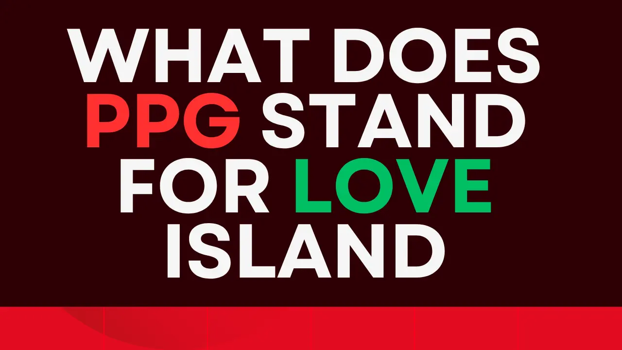 what does ppg stand for love island